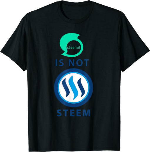 Steem In Scalability We Trust T-Shirt Steemit Is Not Steem