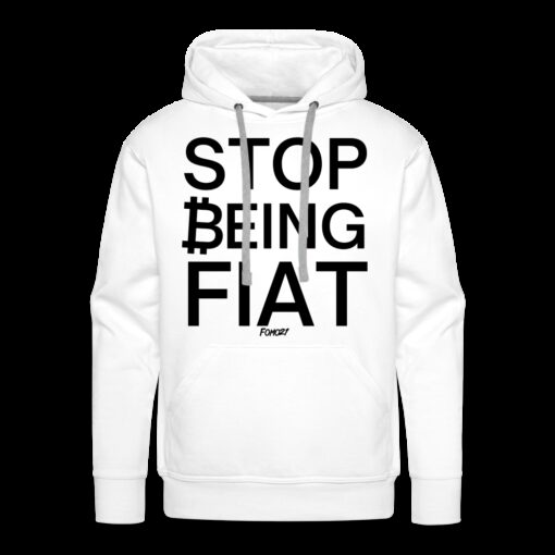 Stop Being Fiat Bitcoin Hoodie Sweatshirt