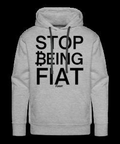 Stop Being Fiat Bitcoin Hoodie Sweatshirt 1 Stop Being Fiat Bitcoin Hoodie Sweatshirt 2