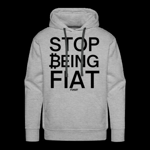 Stop Being Fiat Bitcoin Hoodie Sweatshirt
