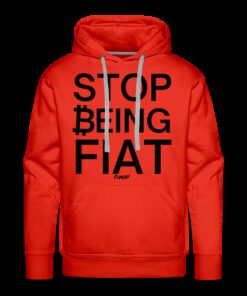 Stop Being Fiat Bitcoin Hoodie Sweatshirt 2 Stop Being Fiat Bitcoin Hoodie Sweatshirt 3