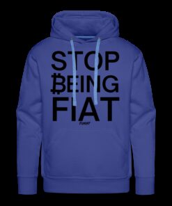 Stop Being Fiat Bitcoin Hoodie Sweatshirt 3 Stop Being Fiat Bitcoin Hoodie Sweatshirt 4