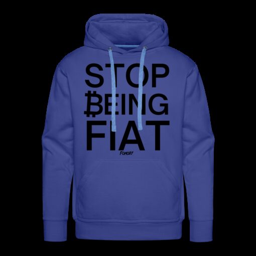 Stop Being Fiat Bitcoin Hoodie Sweatshirt