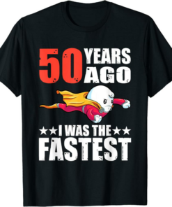 The Fastest T-Shirt 50 Years Ago I Was 50th Birthday Sperm