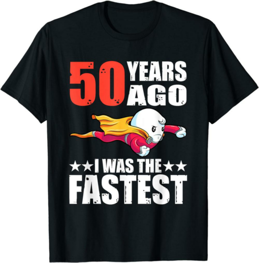 The Fastest T-Shirt 50 Years Ago I Was 50th Birthday Sperm