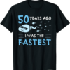 The Fastest T-Shirt 50 Years Ago I Was Funny Birthday