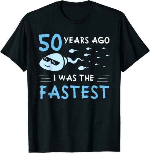 The Fastest T-Shirt 50 Years Ago I Was Funny Birthday