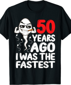 The Fastest T-Shirt 50th Birthday Gag Dress 50 Years Ago