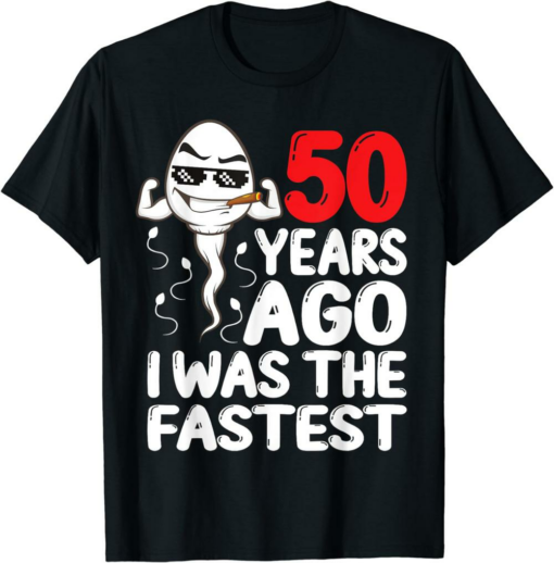 The Fastest T-Shirt 50th Birthday Gag Dress 50 Years Ago