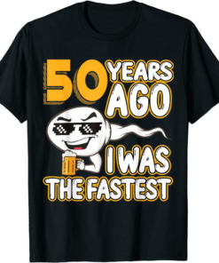 The Fastest T-Shirt 50th Birthday Gag Sperm 50 Years Ago