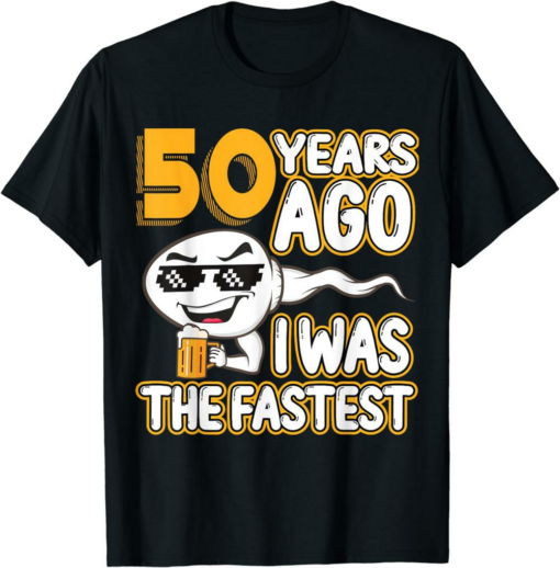 The Fastest T-Shirt 50th Birthday Gag Sperm 50 Years Ago