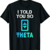 Theta Coin T-Shirt I Told You So Crypto Crypto Token