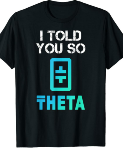Theta Coin T-Shirt I Told You So Crypto Crypto Token