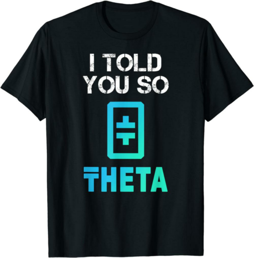 Theta Coin T-Shirt I Told You So Crypto Crypto Token