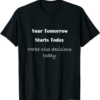 Tomorrow Starts Today Zilliqa T-Shirt Make Wise Decisions
