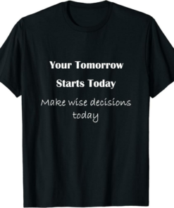 Tomorrow Starts Today Zilliqa T-Shirt Make Wise Decisions