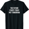 Tomorrow Starts Today Zilliqa T-Shirt Not Tomorrow