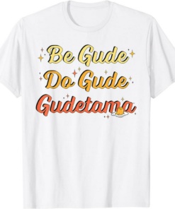 White Do Only Good Everyday T-Shirt Gudetama The Lazy Egg