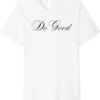 White Do Only Good Everyday T-Shirt Inspire And Motivate