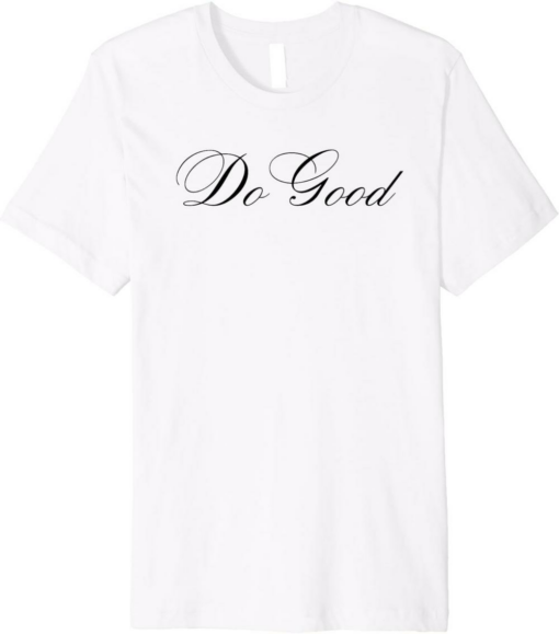White Do Only Good Everyday T-Shirt Inspire And Motivate