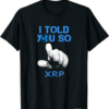 XRP Coin T-Shirt I Told You So HODL Ripple Blockchain