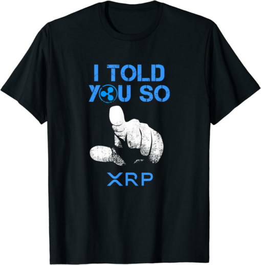 XRP Coin T-Shirt I Told You So HODL Ripple Blockchain