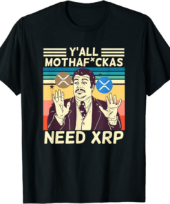 XRP Coin T-Shirt Y’all Motha Fuckas Need XRP Funny