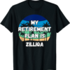 Build On Zilliqa T-Shirt My Retirement Plan Is Zil