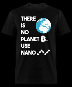 Fees Won’t Matter With Nano T-Shirt Crypto XNO No Planet B