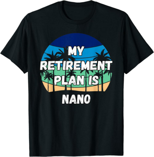 In Scalability We Trust T-Shirt My Retirement Plan Is Nano