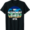 Iota City T-Shirt My Retirement Plan Is Iota