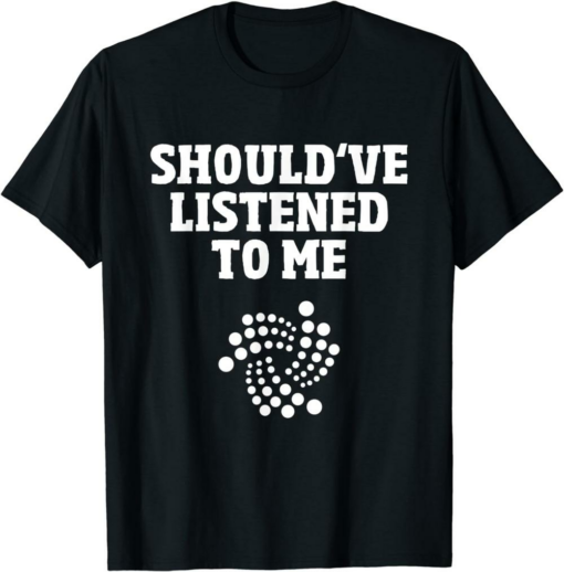 Iota Script T-Shirt Iota Rally Should’ve Listened To Me Hodl