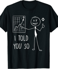 BNB T-Shirt Binance Coin I Told You So Stickman Crypto