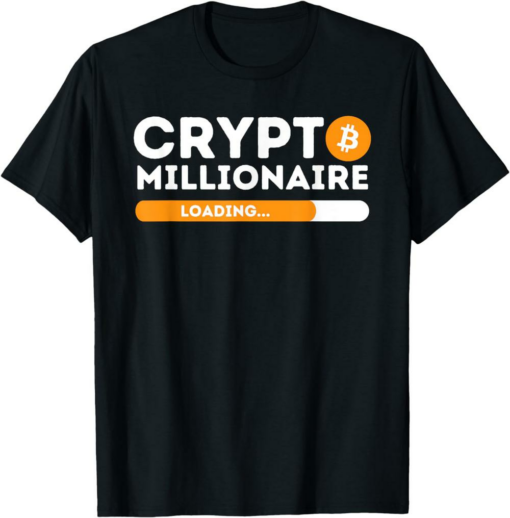 Bitcoin T-Shirt Crypto Millionaire Loading Btc Trader Investor