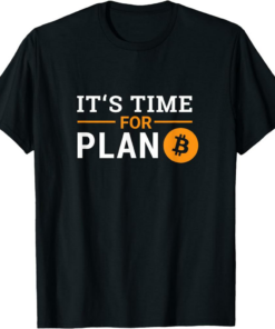 Bitcoin T-Shirt It’s Time For Plan B Cryptocurrency Token