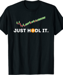 Bitcoin T-Shirt Just Hodl It Funny Crypto Trader Btc Investor