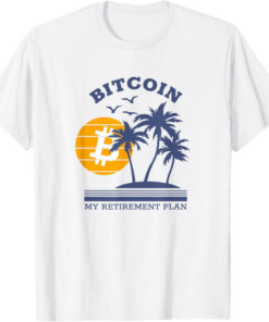 Bitcoin T-Shirt My Retirement Plan Crypto Apparel