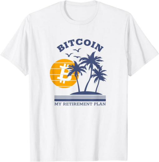 Bitcoin T-Shirt My Retirement Plan Crypto Apparel