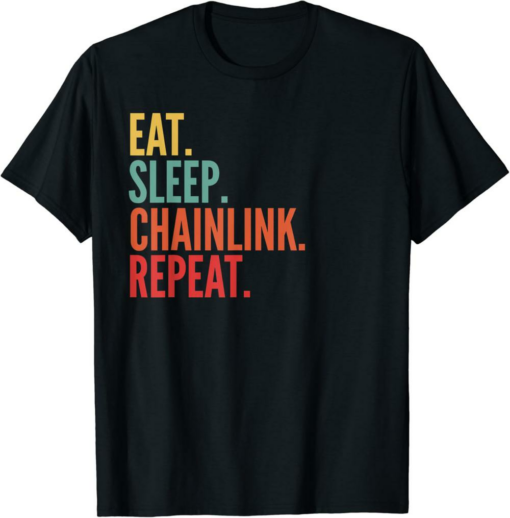 Chainlink T-Shirt Eat Sleep Repeat