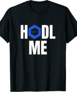 Chainlink T-Shirt Hodl Me Crypto LINK Cryptocurrency