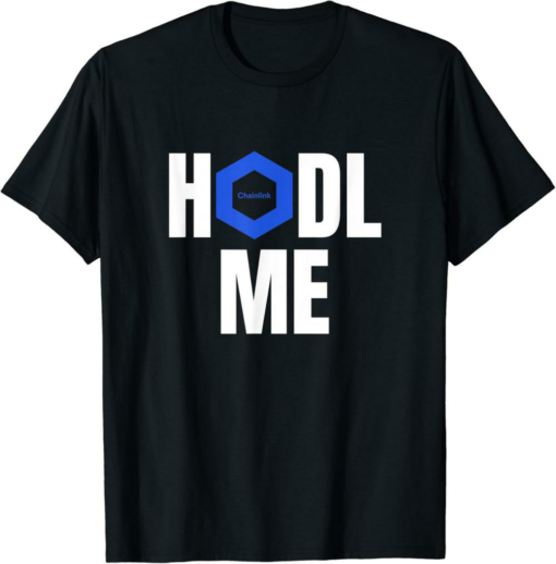 Chainlink T-Shirt Hodl Me Crypto LINK Cryptocurrency