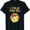 Dogecoin T-Shirt I Told You So To Hodl Now DOGE Is Rich