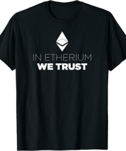 Ethereum T-Shirt In Etherium We Trust
