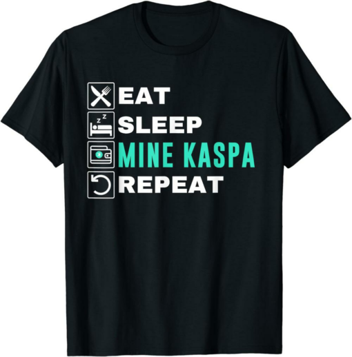 Kaspa T-Shirt Eat Sleep Mine Crypto Mining Crypto Miner