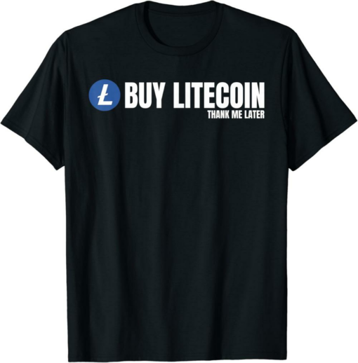 Litecoin T-Shirt Buy Thank Me Cryptocurrency Funny LTC