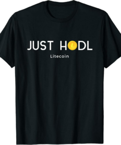 Litecoin T-Shirt Just HODL Bitcoin Crypto Btc Blockchain