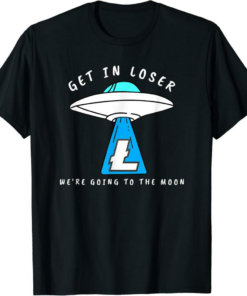 Litecoin T-Shirt LTC Get In Loser We’re Going To The Moon