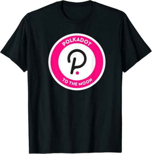 Polkadot T-Shirt Crypto Coin To The Moon