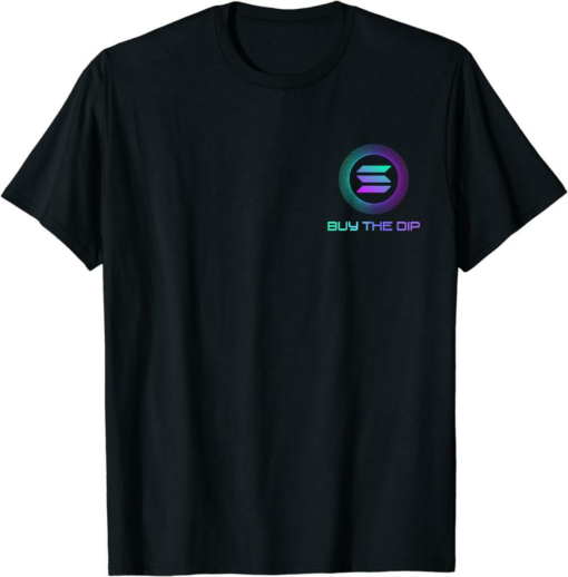 Solana T-Shirt Buy The Dip Decentralized Application Crypto