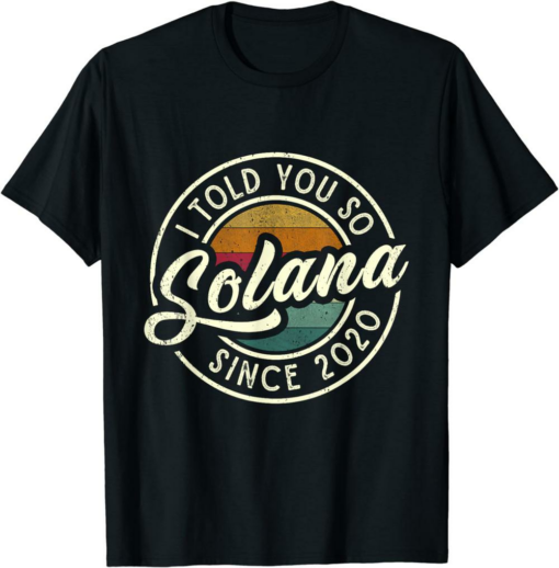 Solana T-Shirt Funny Vintage I Told You So Blockchain Crypto